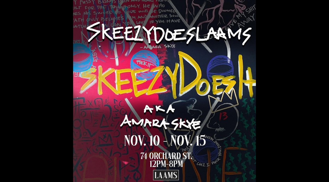 SKEEZYDOESIT aka Amara Skye "SKEEZYDOESLAAMS" Pop Up Flier at LAAMS